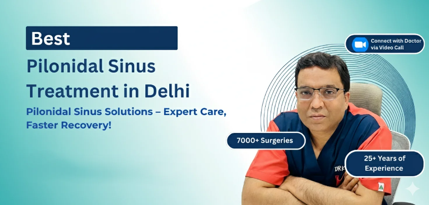 Best Laser Pilonidal Sinus Treatment in Delhi - Dr. Kapil Agrawal | Expert Laser SiLaC & LA-EPSIT | 23 Years Experience