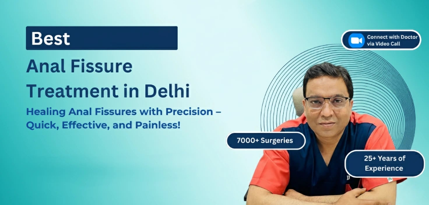 Best Anal Fissure Treatment in Delhi - Dr. Kapil Agrawal | Expert Laser Surgery & Botox | 23 Years Experience