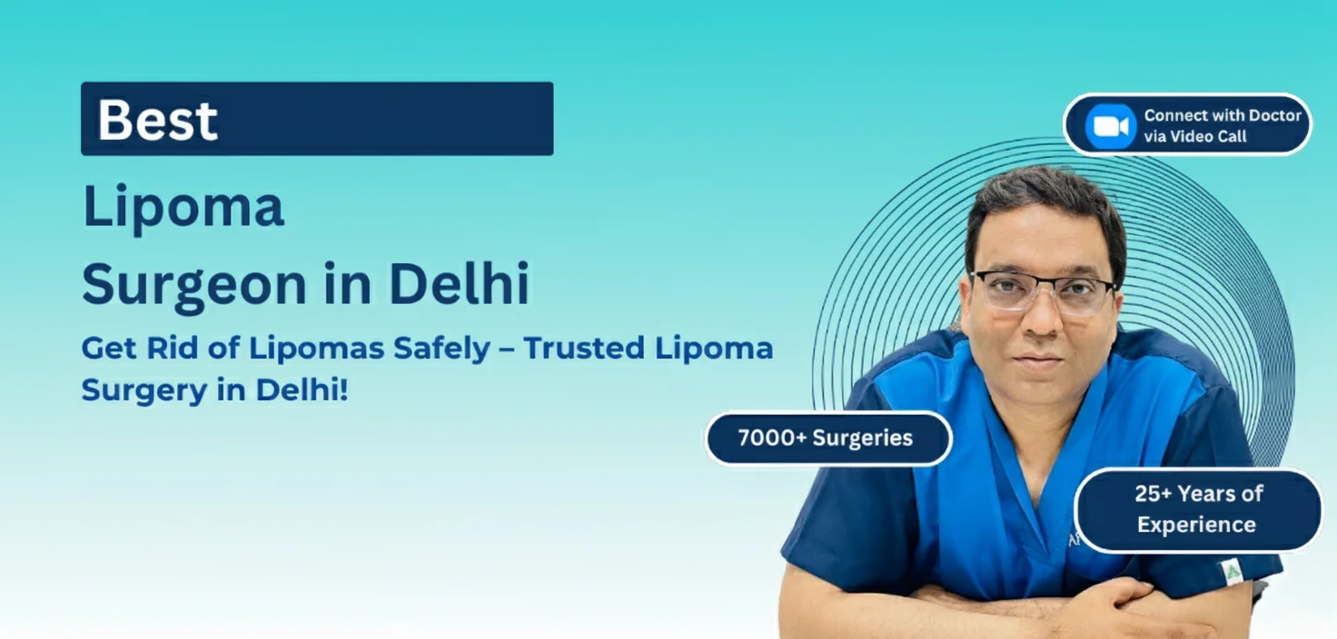 Best Lipoma Treatment in Delhi - Dr. Kapil Agrawal | Minimal Cuts | No Stitches | Same Day Discharge